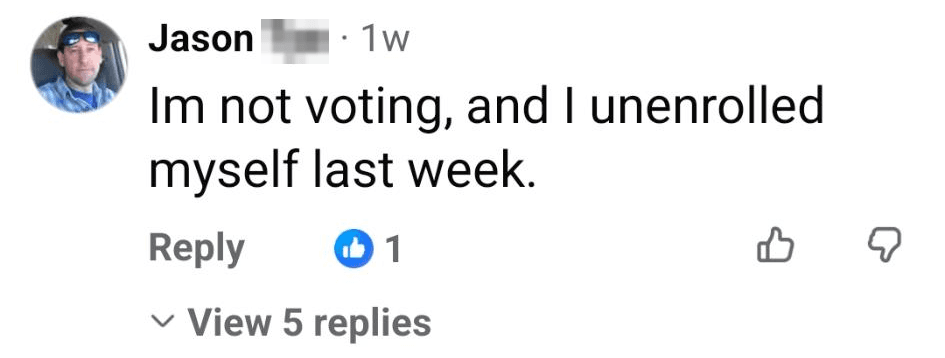 Facebook comment reading: Im not voting, and I unenrolled myself last week.